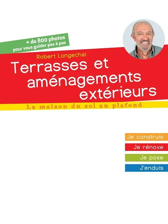Terrasses et aménagements extérieurs - Je construis, je rénove, je pose, j'enduis - La maison du sol au plafond - édition 2014 (PDF)